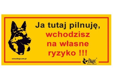 Dingo Dingo Tabliczka ostrzegawcza "Ja tutaj pilnuję, wchodzisz na własne ryzyko"